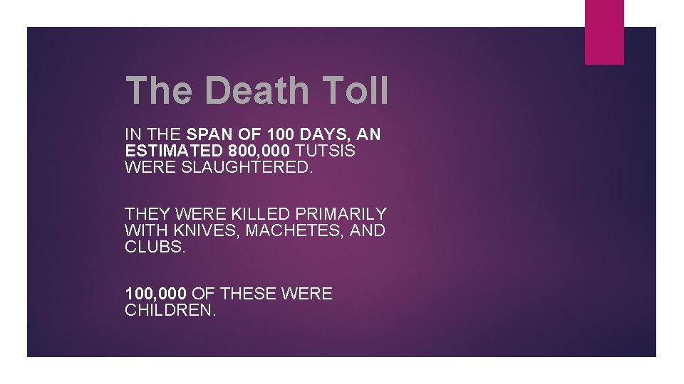 The Death Toll IN THE SPAN OF 100 DAYS, AN ESTIMATED 800, 000 TUTSIS
