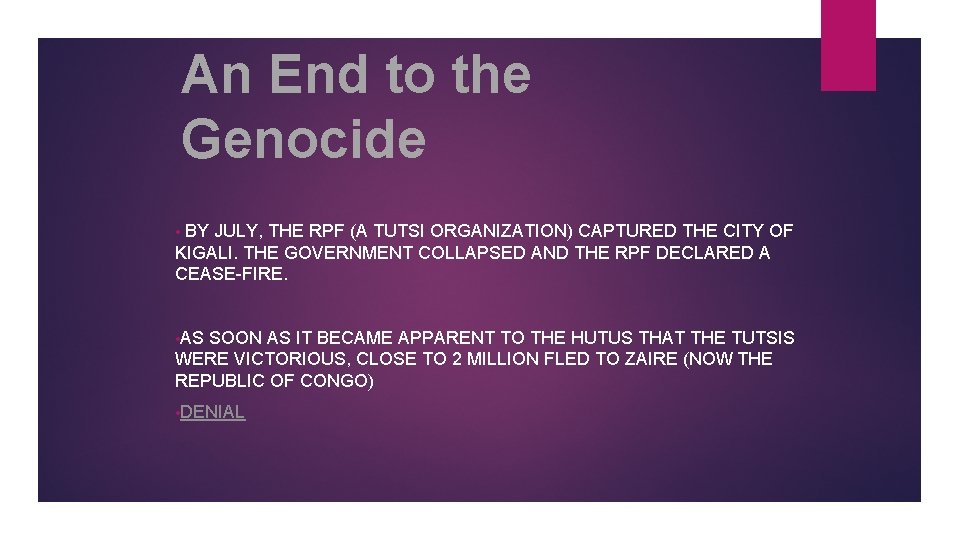 An End to the Genocide BY JULY, THE RPF (A TUTSI ORGANIZATION) CAPTURED THE
