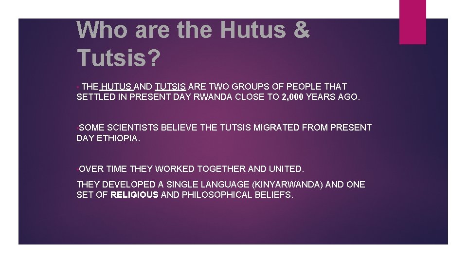 Who are the Hutus & Tutsis? THE HUTUS AND TUTSIS ARE TWO GROUPS OF