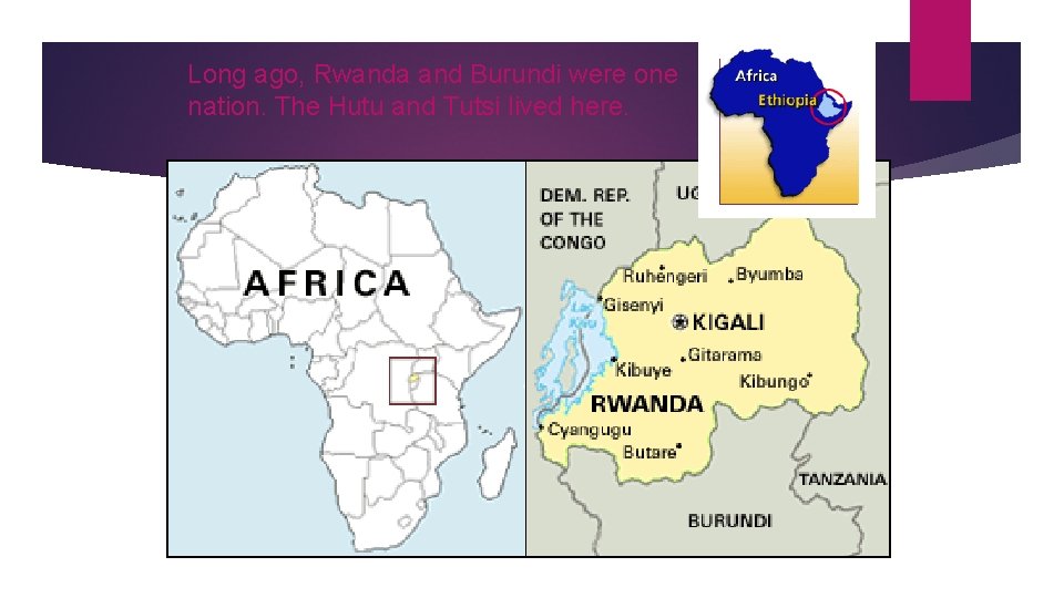 Long ago, Rwanda and Burundi were one nation. The Hutu and Tutsi lived here.