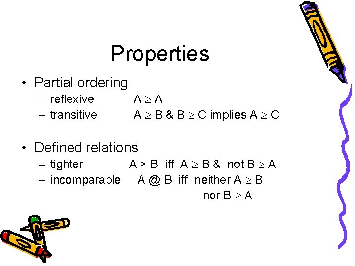 Properties • Partial ordering – reflexive – transitive A A A B & B