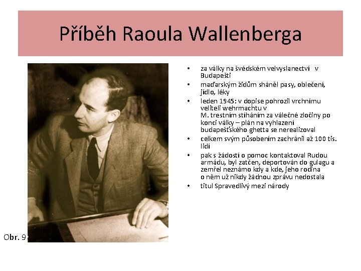 Příběh Raoula Wallenberga • • • Obr. 9 za války na švédském velvyslanectví v