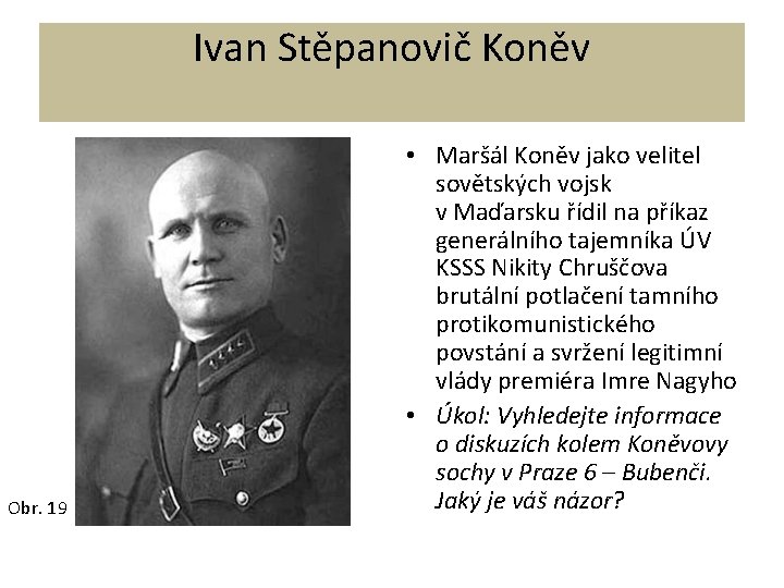 Ivan Stěpanovič Koněv Obr. 19 • Maršál Koněv jako velitel sovětských vojsk v Maďarsku