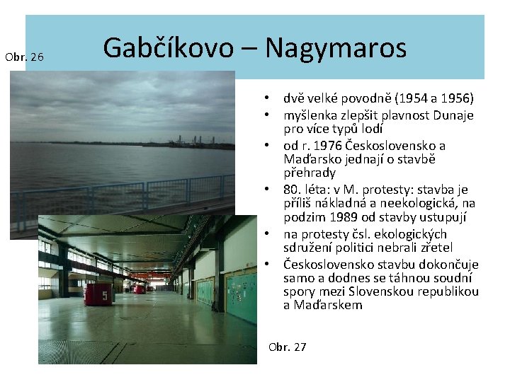 Obr. 26 Gabčíkovo – Nagymaros • dvě velké povodně (1954 a 1956) • myšlenka