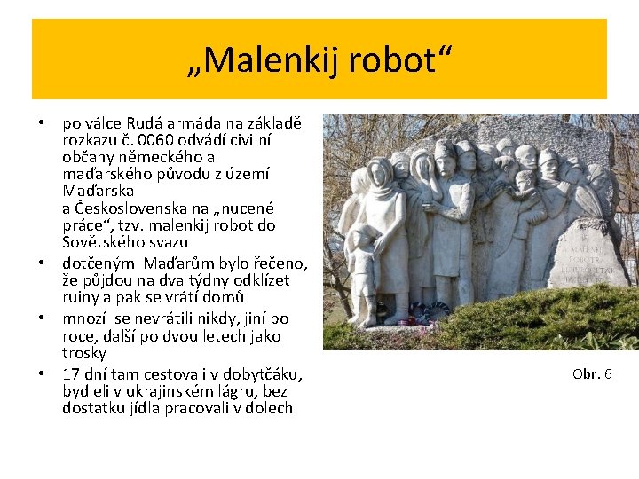 „Malenkij robot“ • po válce Rudá armáda na základě rozkazu č. 0060 odvádí civilní