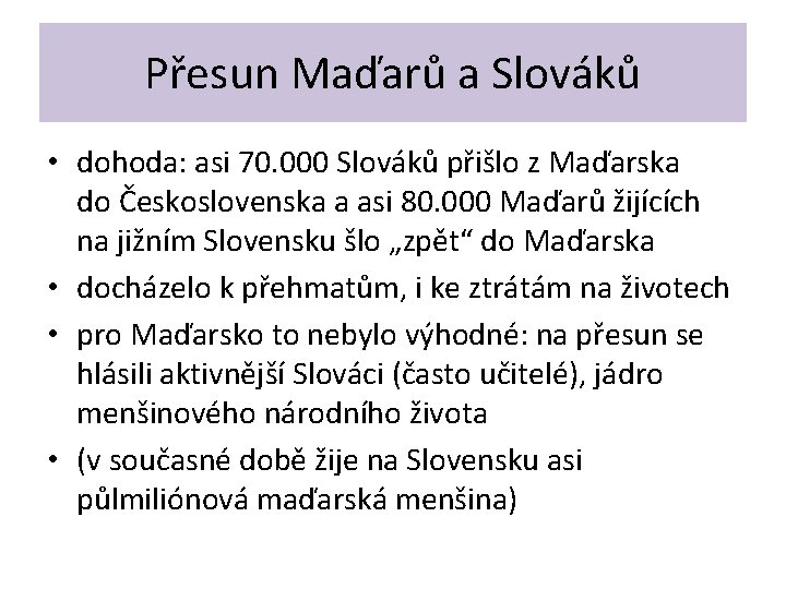 Přesun Maďarů a Slováků • dohoda: asi 70. 000 Slováků přišlo z Maďarska do