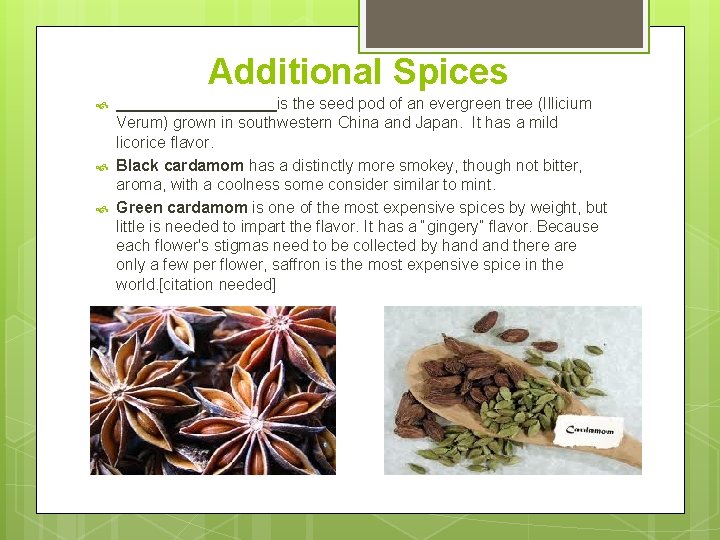 Additional Spices _________is the seed pod of an evergreen tree (Illicium Verum) grown in