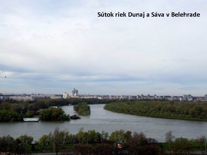 Sútok riek Dunaj a Sáva v Belehrade 