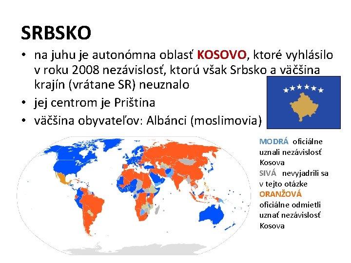 SRBSKO • na juhu je autonómna oblasť KOSOVO, ktoré vyhlásilo v roku 2008 nezávislosť,