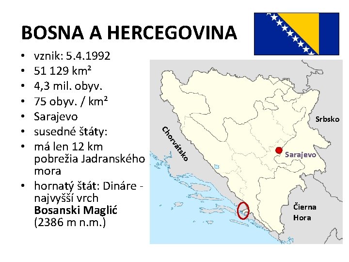 BOSNA A HERCEGOVINA Srbsko o tsk vá or Ch vznik: 5. 4. 1992 51