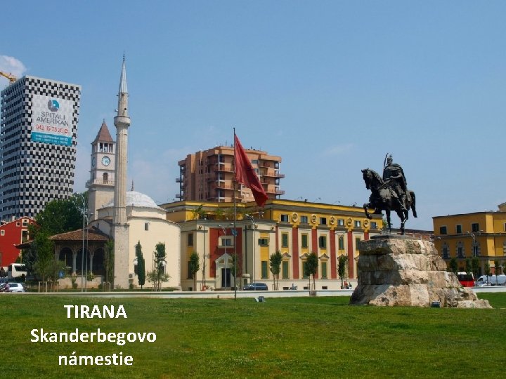 TIRANA Skanderbegovo námestie 