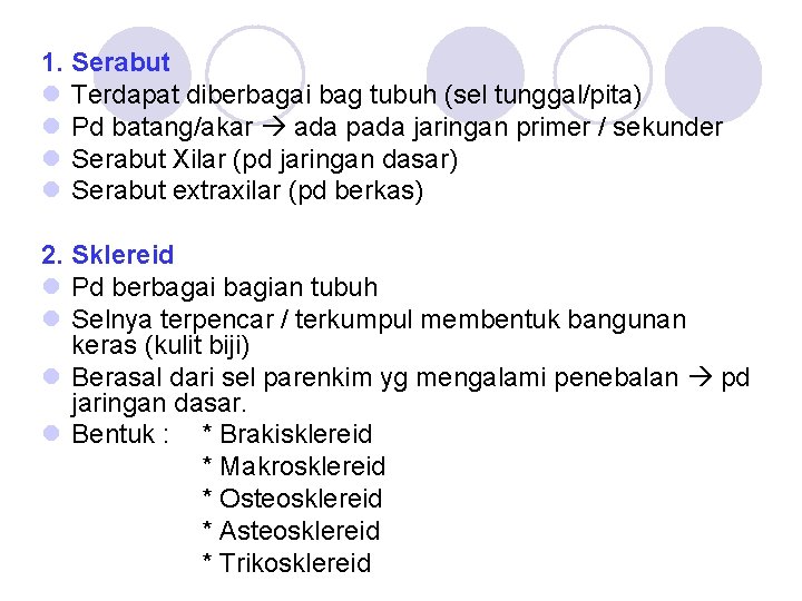 1. Serabut l Terdapat diberbagai bag tubuh (sel tunggal/pita) l Pd batang/akar ada pada