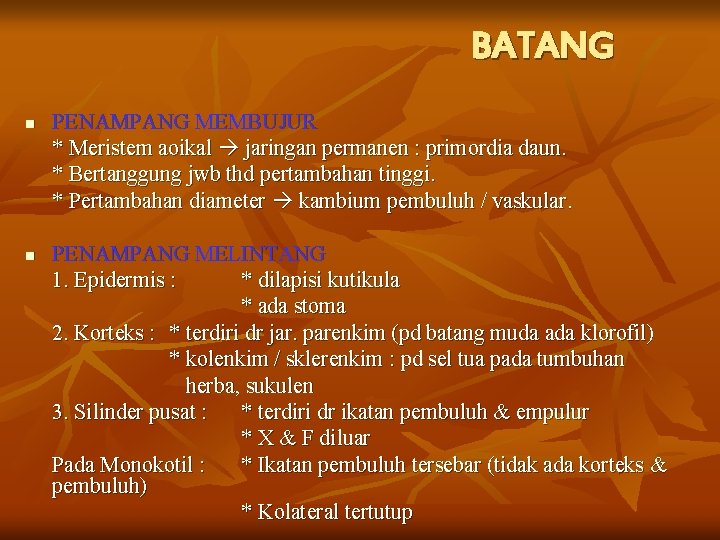 BATANG n n PENAMPANG MEMBUJUR * Meristem aoikal jaringan permanen : primordia daun. *