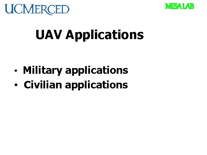 MESA LAB UAV Applications • Military applications • Civilian applications 