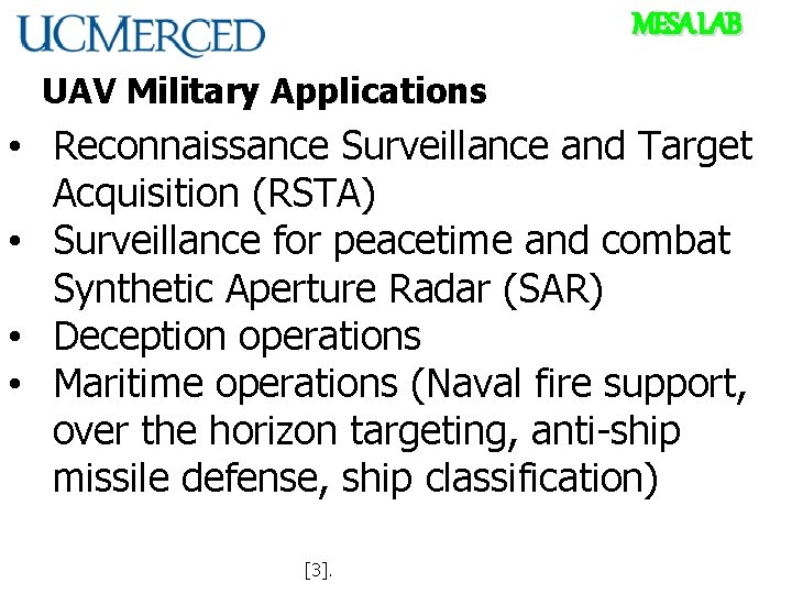 MESA LAB UAV Military Applications • Reconnaissance Surveillance and Target Acquisition (RSTA) • Surveillance