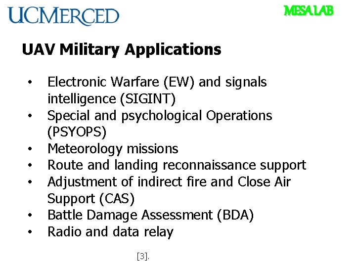 MESA LAB UAV Military Applications • • Electronic Warfare (EW) and signals intelligence (SIGINT)