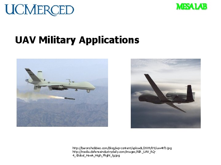 MESA LAB UAV Military Applications http: //baronshobbies. com/blog/wp-content/uploads/2009/09/uav 4 tf 3. jpg http: //media.