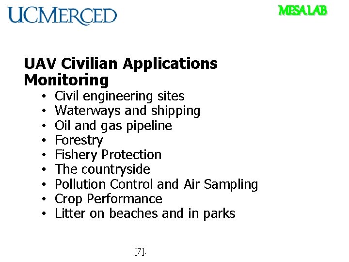 MESA LAB UAV Civilian Applications Monitoring • • • Civil engineering sites Waterways and