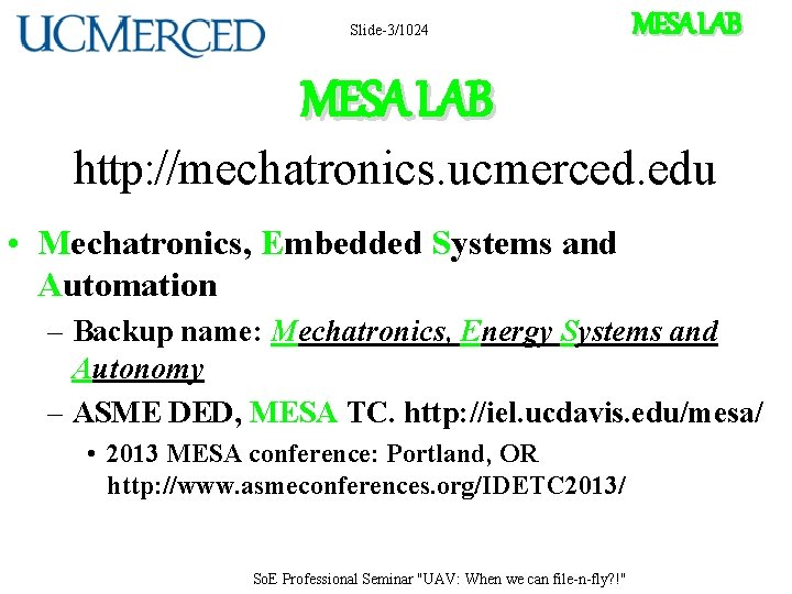 Slide-3/1024 MESA LAB http: //mechatronics. ucmerced. edu • Mechatronics, Embedded Systems and Automation –