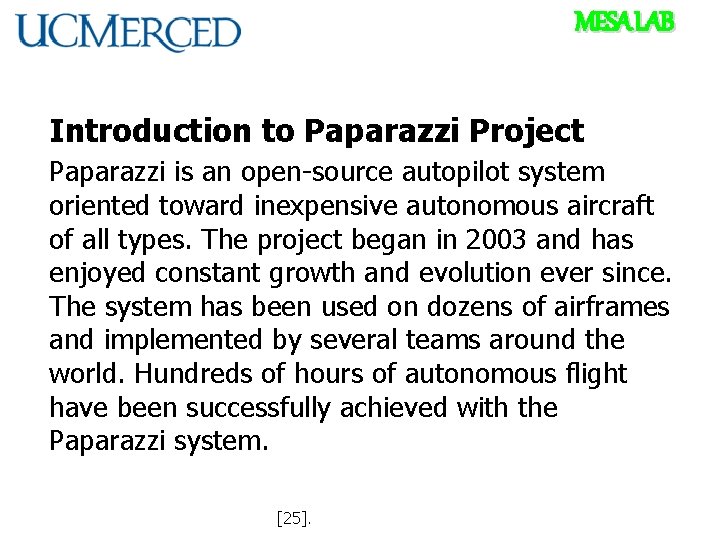 MESA LAB Introduction to Paparazzi Project Paparazzi is an open-source autopilot system oriented toward