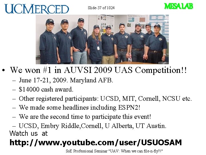 Slide-37 of 1024 MESA LAB • We won #1 in AUVSI 2009 UAS Competition!!