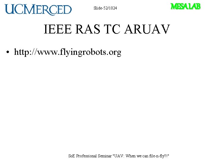 Slide-52/1024 IEEE RAS TC ARUAV • http: //www. flyingrobots. org So. E Professional Seminar