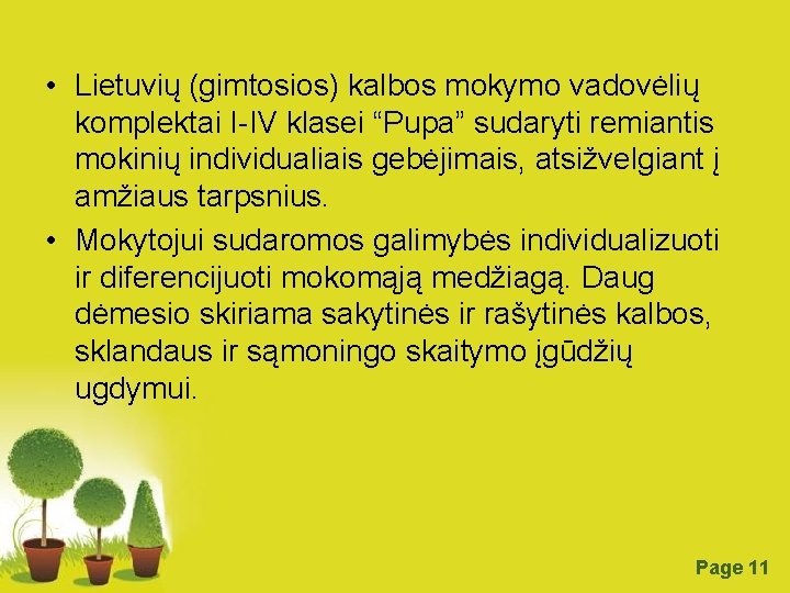  • Lietuvių (gimtosios) kalbos mokymo vadovėlių komplektai I-IV klasei “Pupa” sudaryti remiantis mokinių