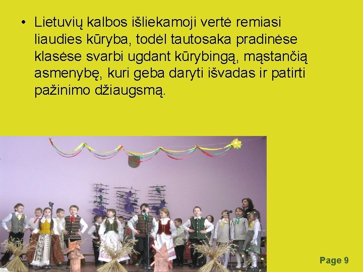  • Lietuvių kalbos išliekamoji vertė remiasi liaudies kūryba, todėl tautosaka pradinėse klasėse svarbi