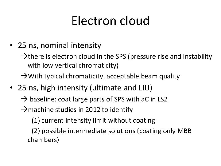 Electron cloud • 25 ns, nominal intensity there is electron cloud in the SPS