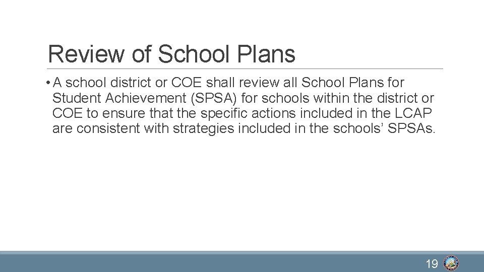 Review of School Plans • A school district or COE shall review all School
