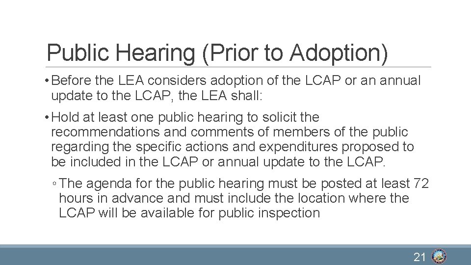 Public Hearing (Prior to Adoption) • Before the LEA considers adoption of the LCAP