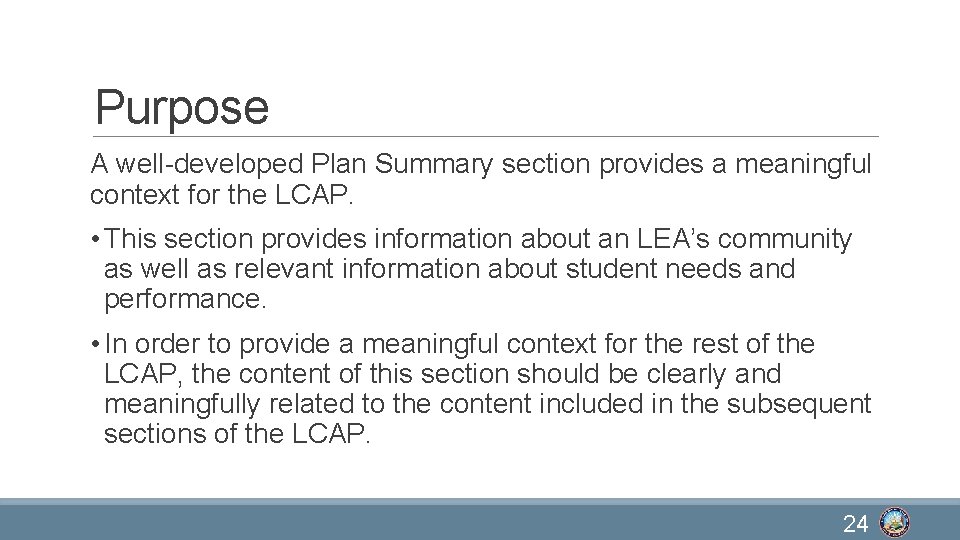 Purpose A well-developed Plan Summary section provides a meaningful context for the LCAP. •