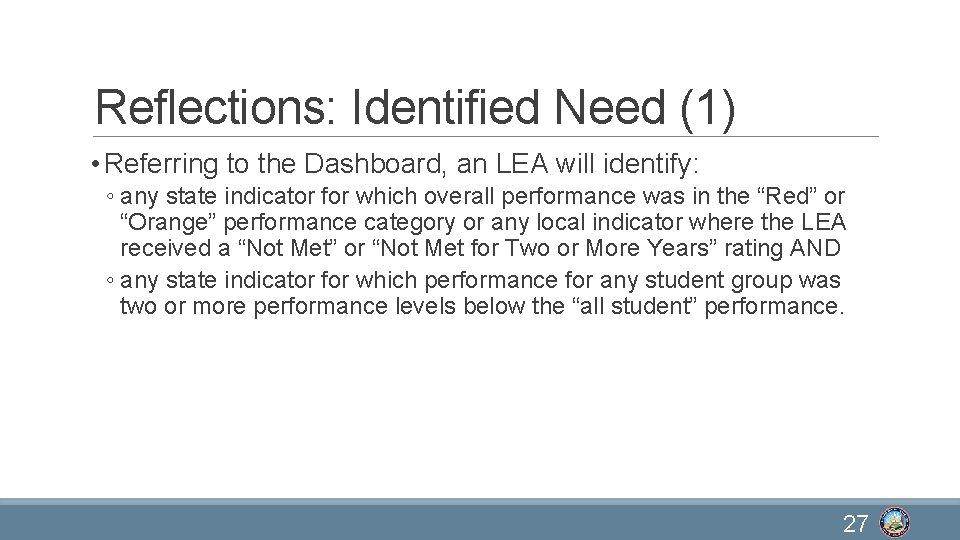 Reflections: Identified Need (1) • Referring to the Dashboard, an LEA will identify: ◦