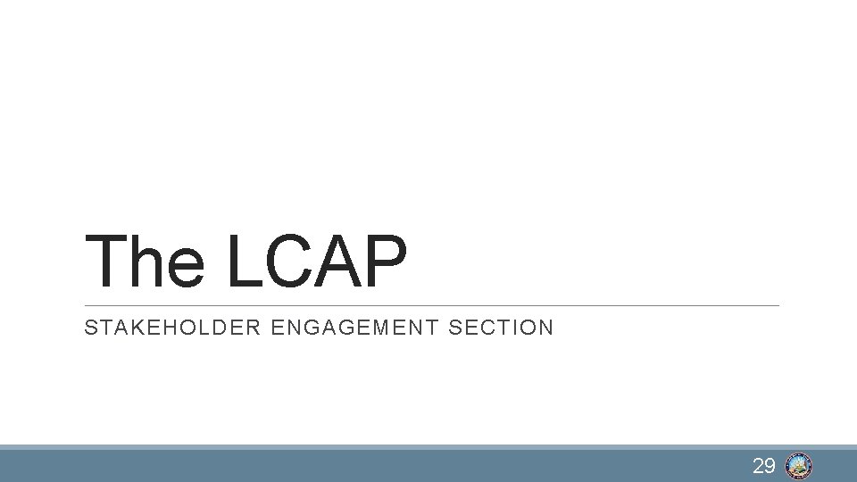 The LCAP STAKEHOLDER ENGAGEMENT SECTION 29 