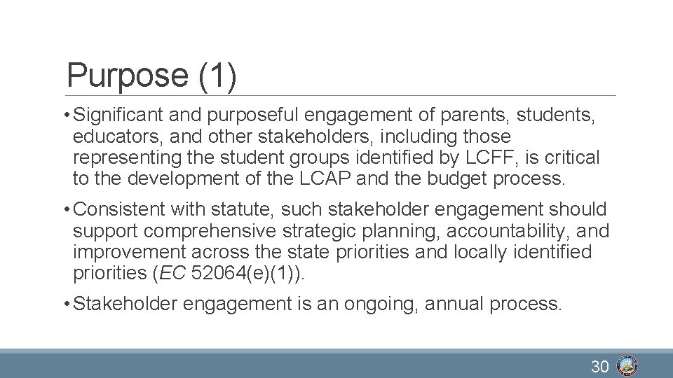 Purpose (1) • Significant and purposeful engagement of parents, students, educators, and other stakeholders,