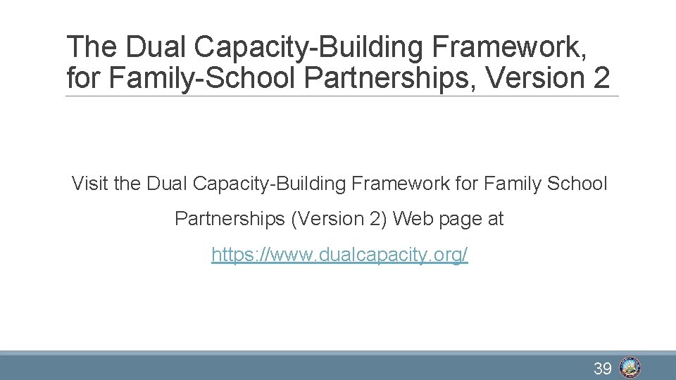 The Dual Capacity-Building Framework, for Family-School Partnerships, Version 2 Visit the Dual Capacity-Building Framework