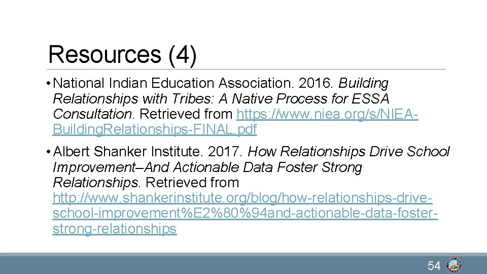 Resources (4) • National Indian Education Association. 2016. Building Relationships with Tribes: A Native