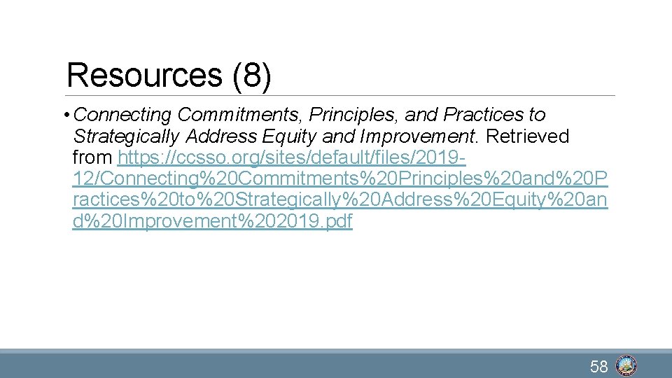 Resources (8) • Connecting Commitments, Principles, and Practices to Strategically Address Equity and Improvement.