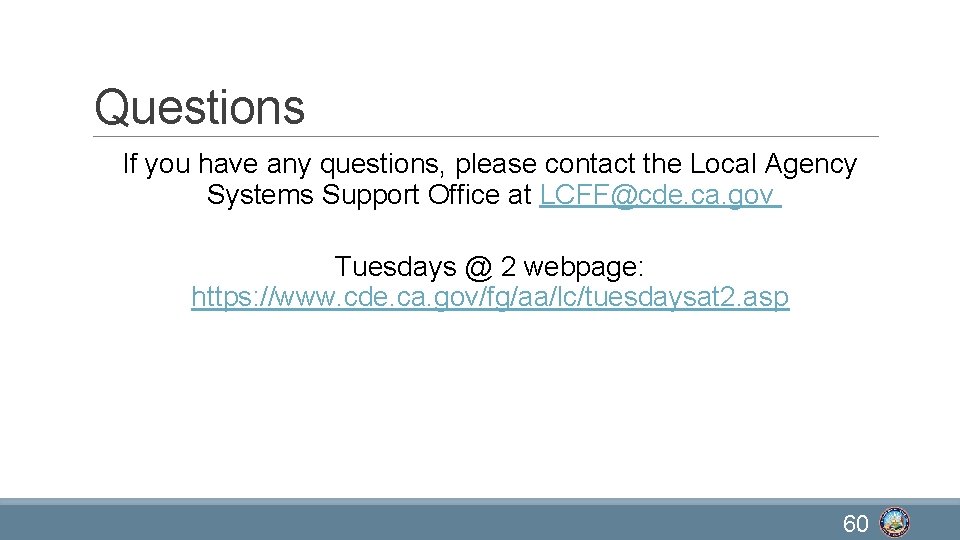 Questions If you have any questions, please contact the Local Agency Systems Support Office
