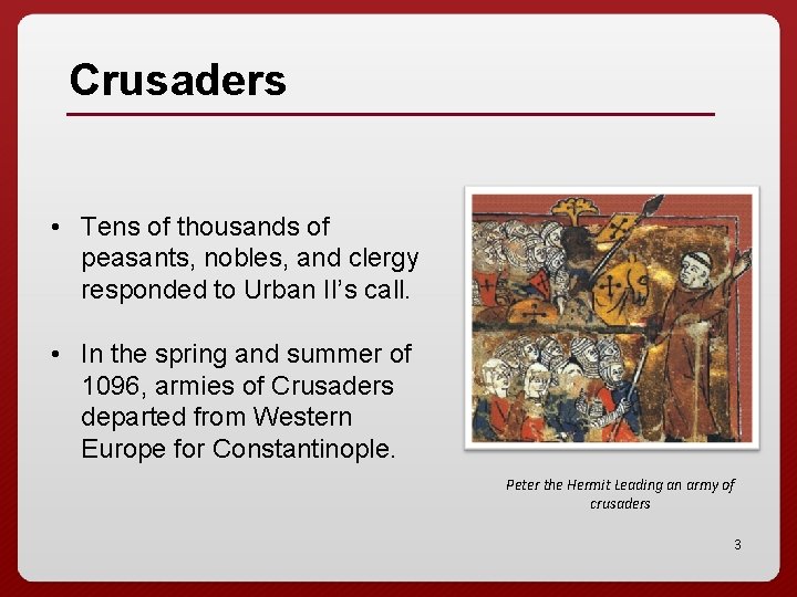 Crusaders • Tens of thousands of peasants, nobles, and clergy responded to Urban II’s