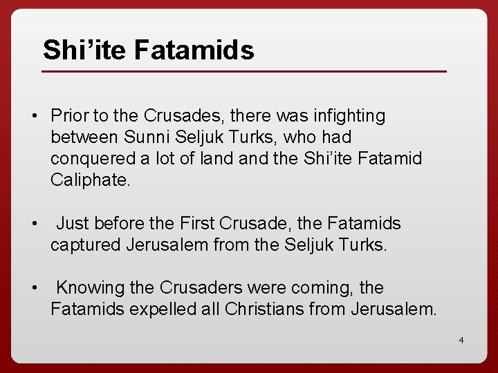 Shi’ite Fatamids • Prior to the Crusades, there was infighting between Sunni Seljuk Turks,