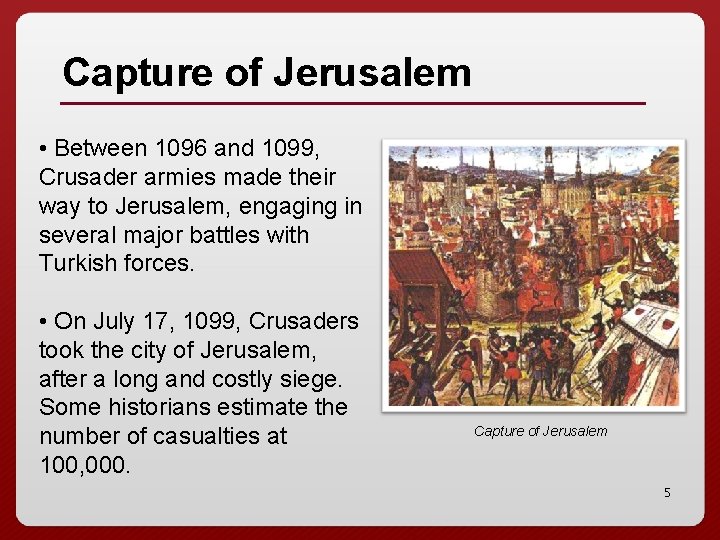 Capture of Jerusalem • Between 1096 and 1099, Crusader armies made their way to