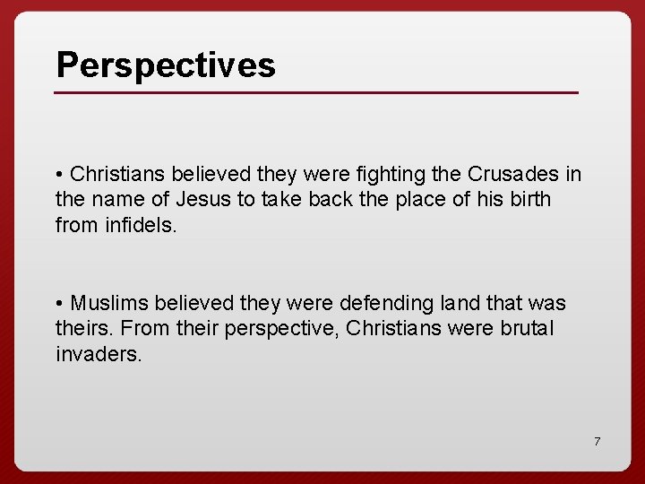 Perspectives • Christians believed they were fighting the Crusades in the name of Jesus