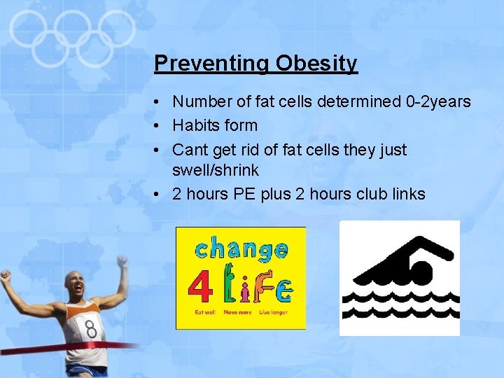Preventing Obesity • Number of fat cells determined 0 -2 years • Habits form