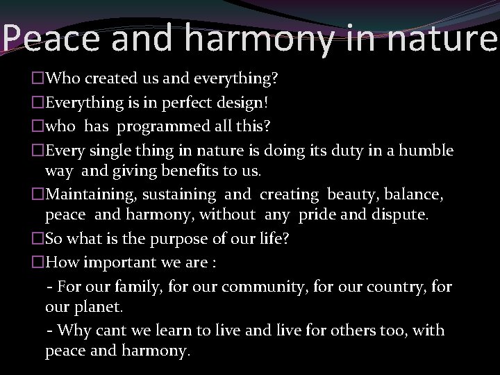 Peace and harmony in nature �Who created us and everything? �Everything is in perfect