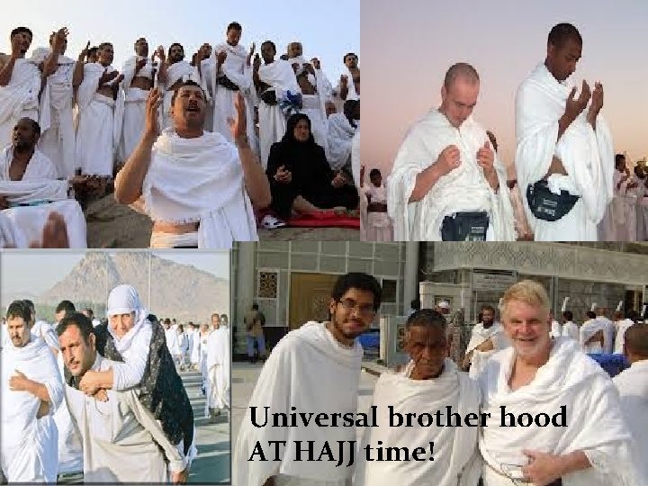 Universal brother hood AT HAJJ time! 