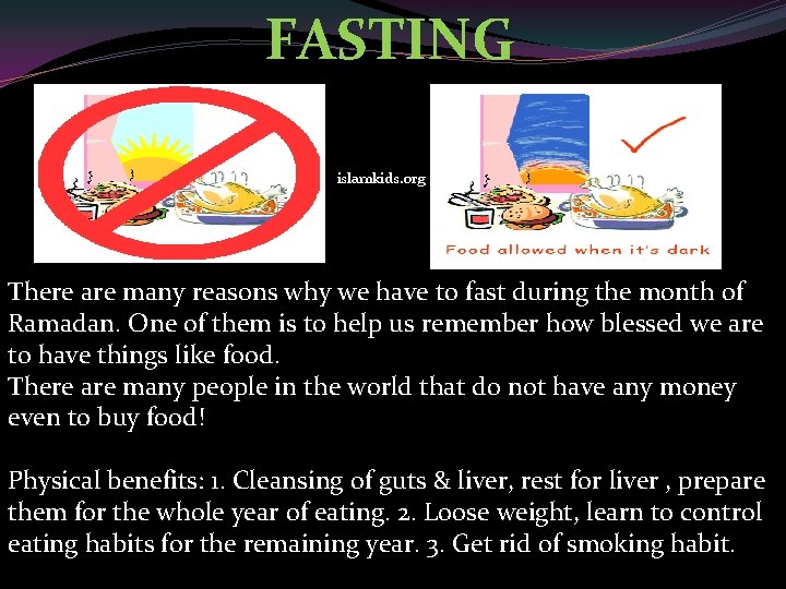FASTING islamkids. org There are many reasons why we have to fast during the