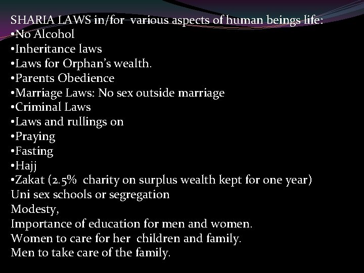 SHARIA LAWS in/for various aspects of human beings life: • No Alcohol • Inheritance