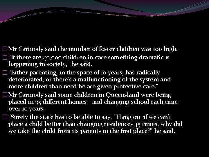 �Mr Carmody said the number of foster children was too high. �"If there are
