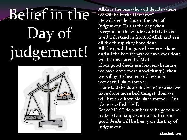 Belief in the Day of judgement! Allah is the one who will decide where